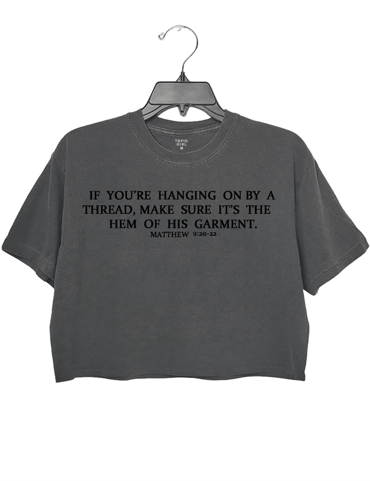 If You're Hanging On By A Thread,Make Sure It's The Hem Of His Garment