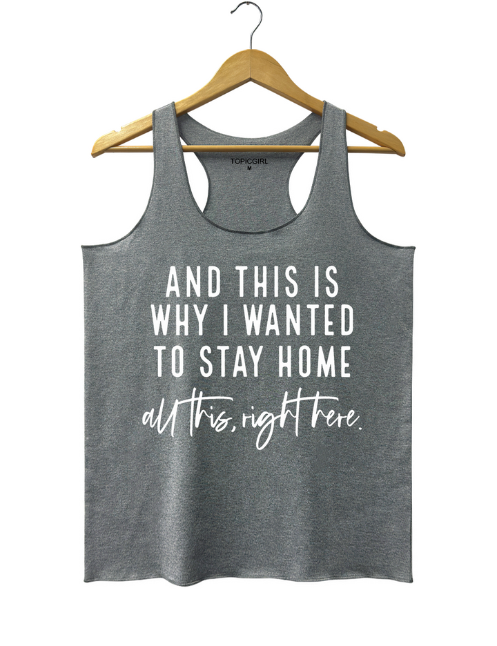 And This Is Why I Wanted To Stay Home Tank Top