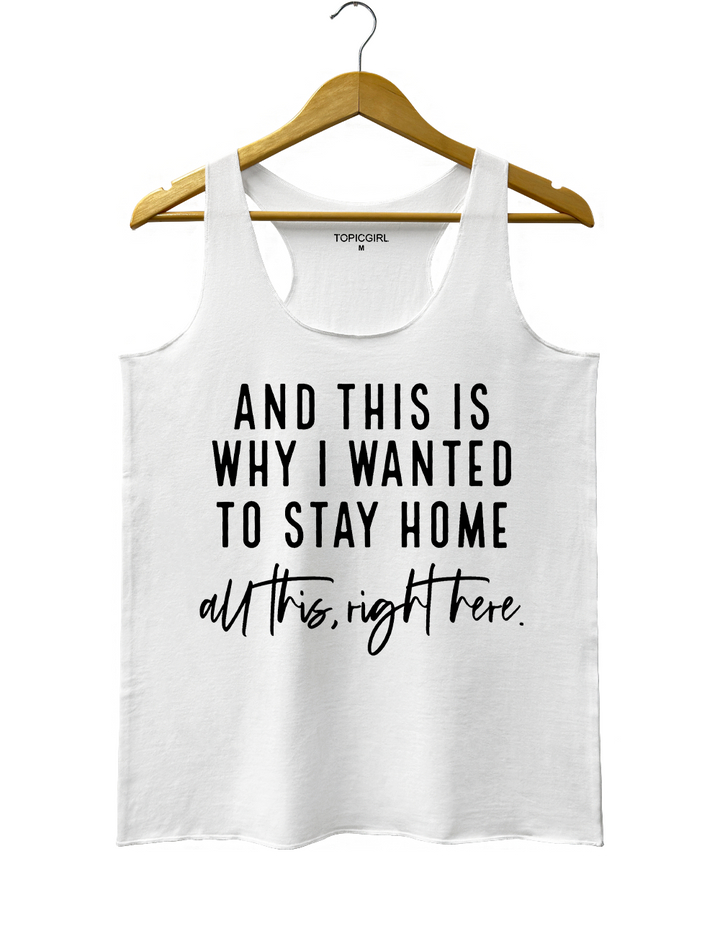 And This Is Why I Wanted To Stay Home Tank Top