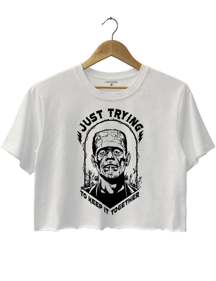 Frankenstein Just Trying To Keep It Together Crop Top