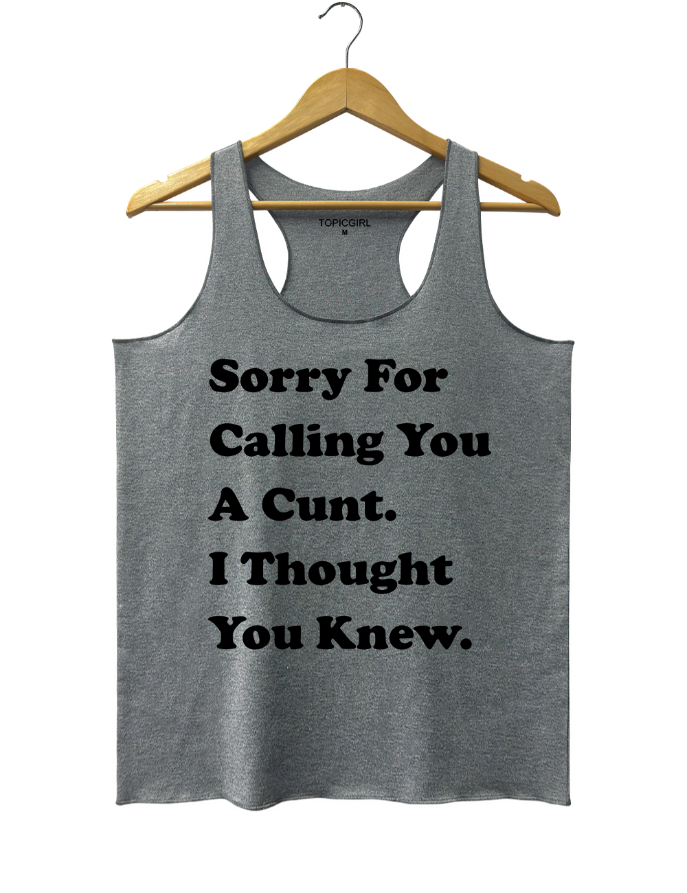 Sorry For Calling You A Cunt l Thought You Knew Tank Top