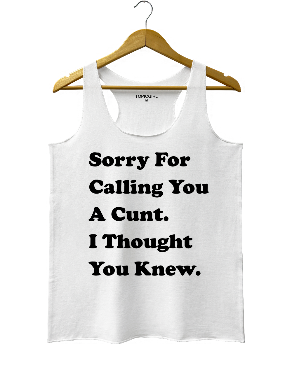 Sorry For Calling You A Cunt l Thought You Knew Tank Top