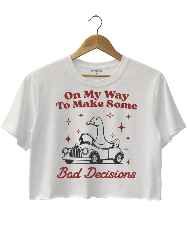 On My Way To Make Some Bad Decisions Goose