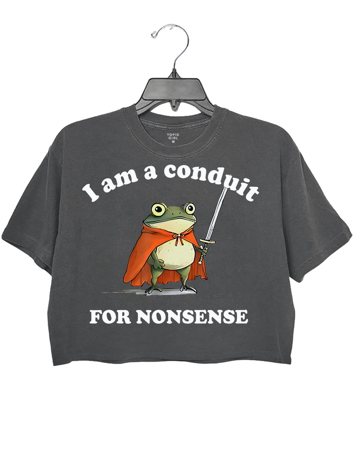 I Am A Conduit For Nonsense
