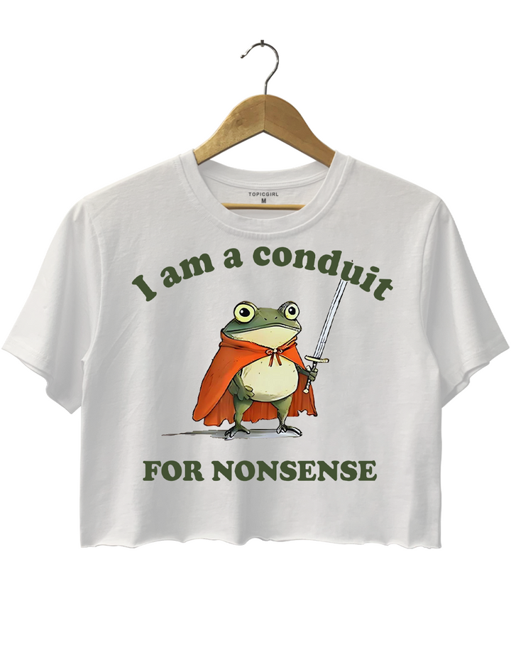 I Am A Conduit For Nonsense
