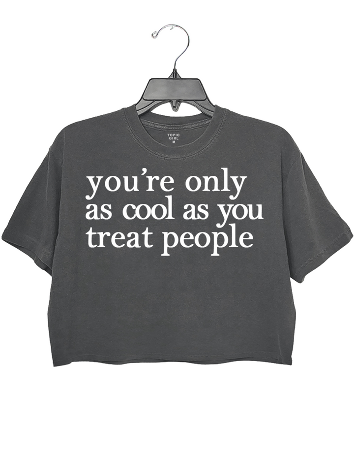 You're Only As Cool As You Treat People