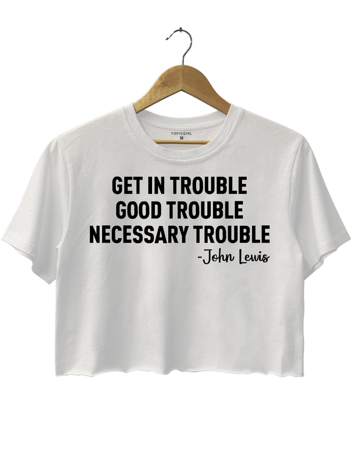 Get In Trouble Good Trouble Necessary Trouble