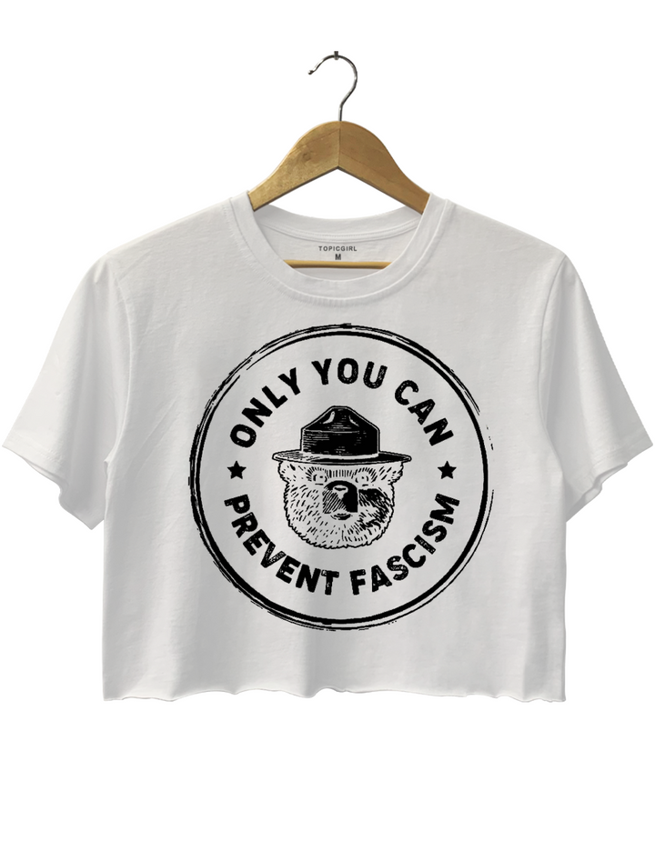 Only You Can Prevent Fascism Crop Top