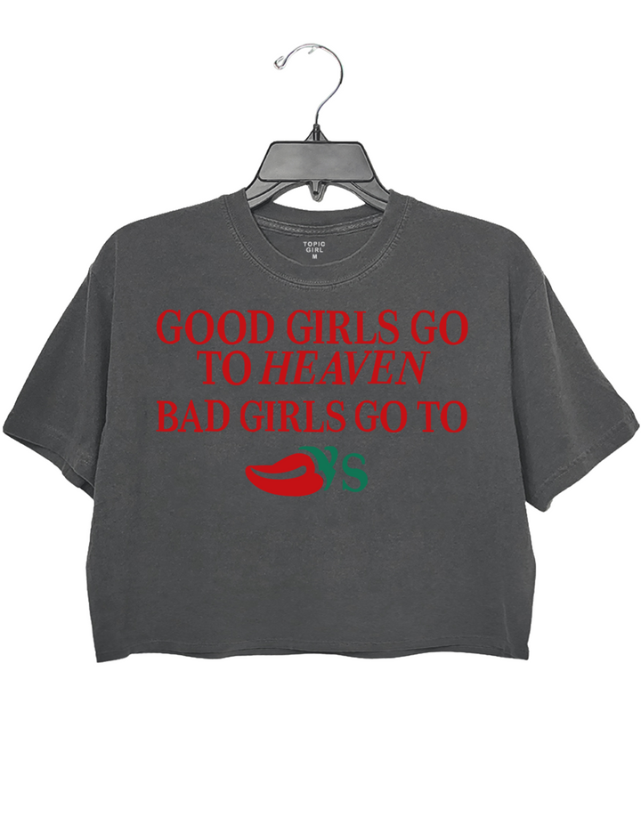 Good Girs Go to Heaven Bad Girls Go to Chilis Crop Top