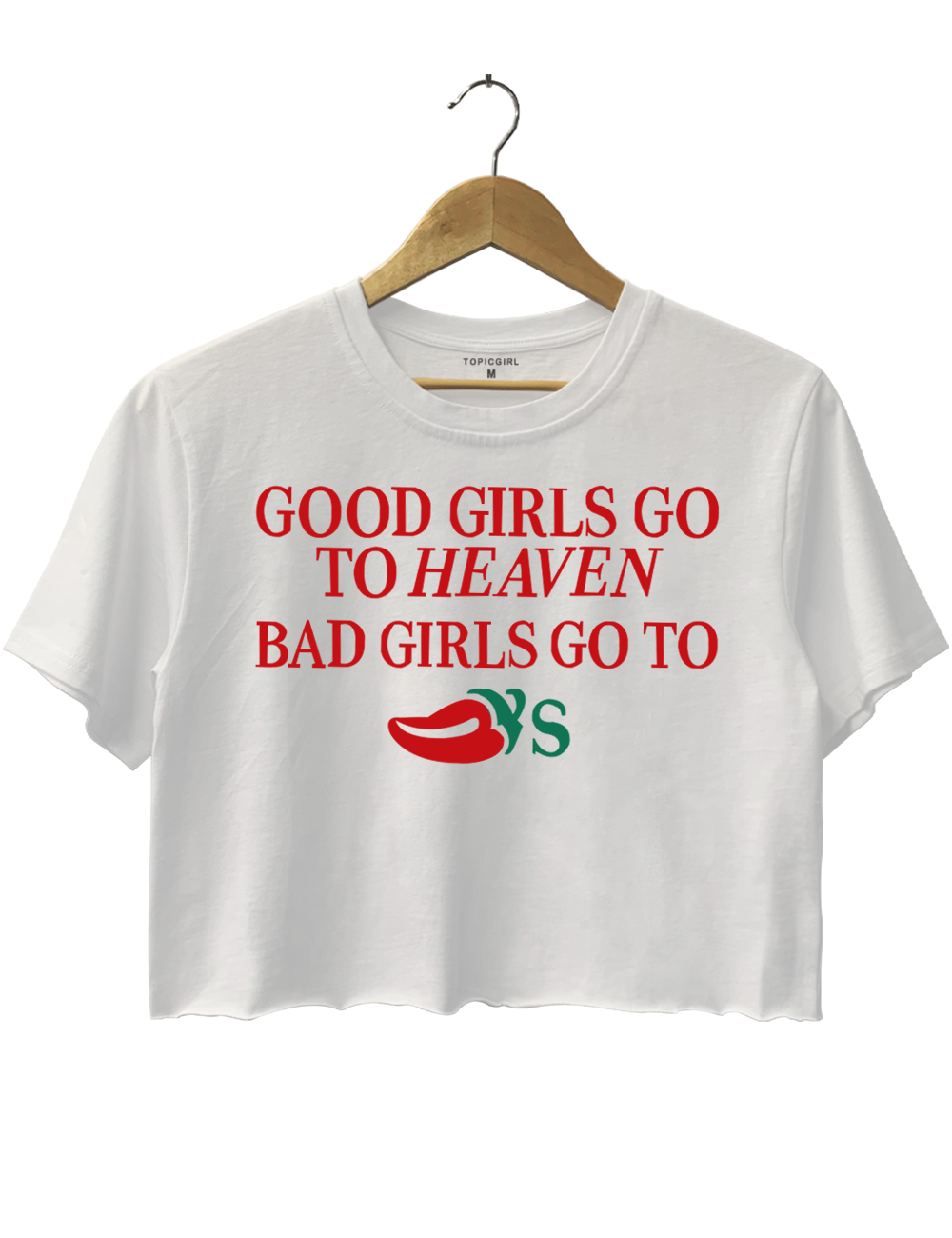 Good Girs Go to Heaven Bad Girls Go to Chilis Crop Top