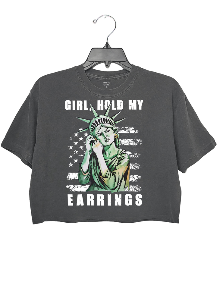 Girl Hold My Earrings Crop Top