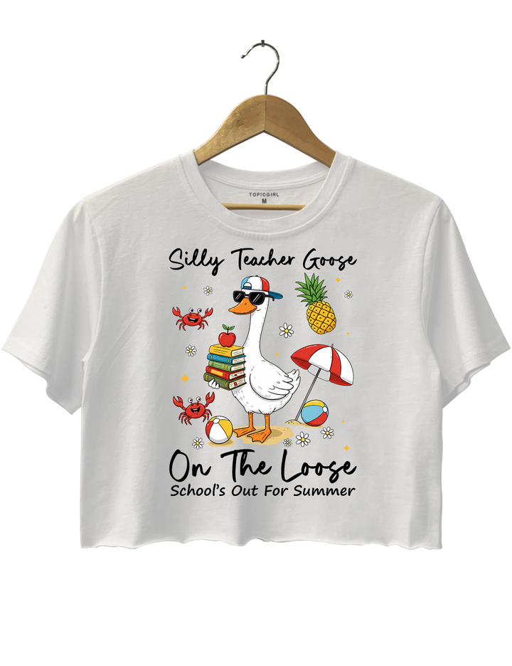 Last Day Of School Teacher Schools Out For Summer Silly Goose Crop Top