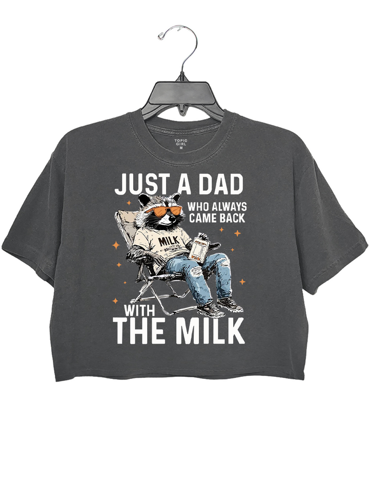 Just A Dad Who Always Came Back With The Milk Crop Top