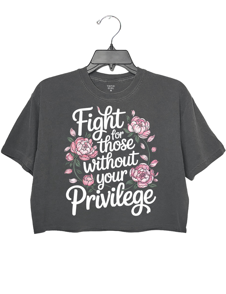 Fight For Those Without Your Privilege Crop Top