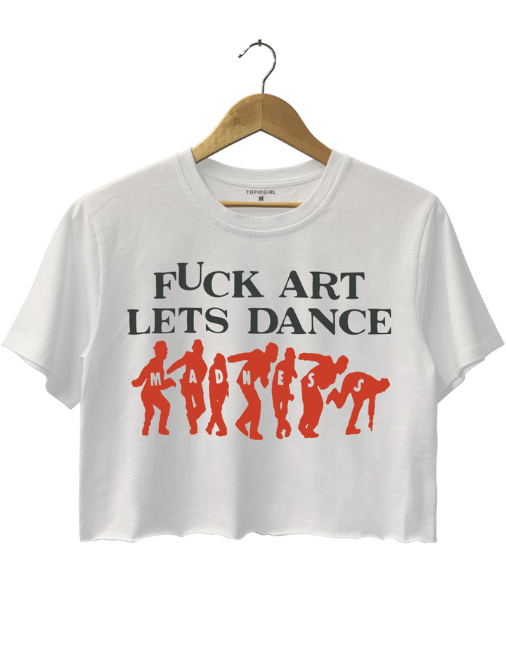 Madness Fuck Art Lets Dance Crop Top