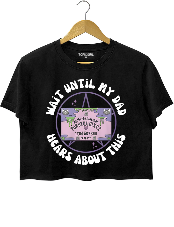 Wait Until My Dad Hears About This Crop Top
