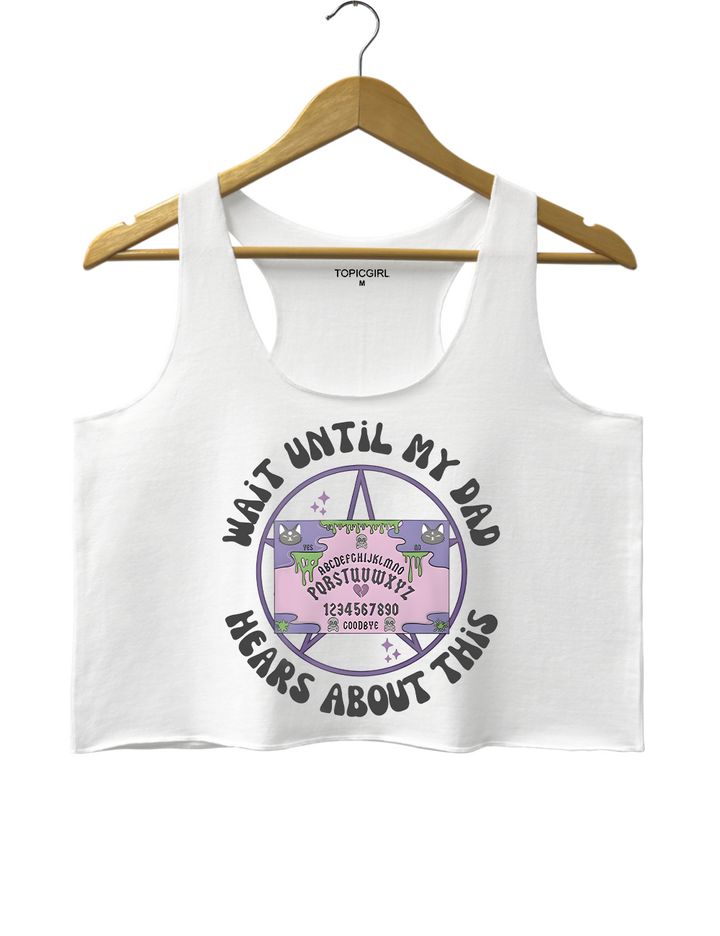 Wait Until My Dad Hears About This Crop Tank Top