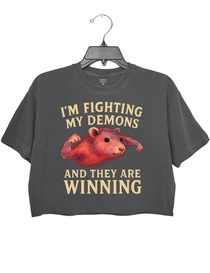 I'm Fighting My Demons And They Are Winning Crop Top