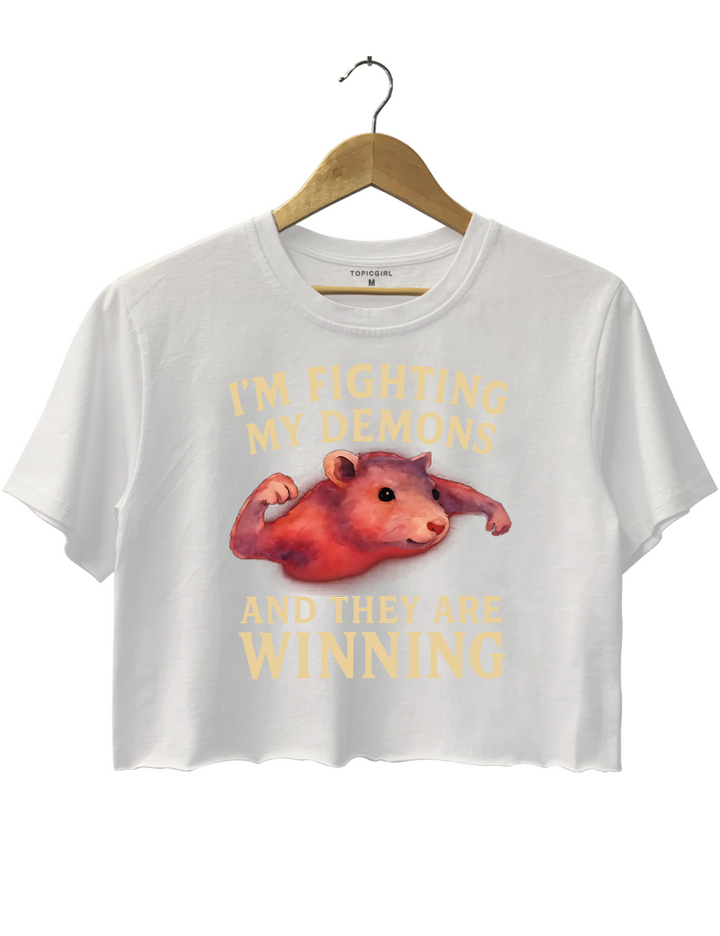 I'm Fighting My Demons And They Are Winning Crop Top