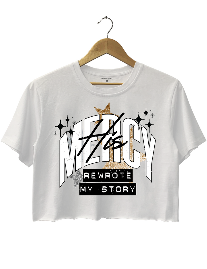 His Mercy Rewrote Mly Story Crop Top