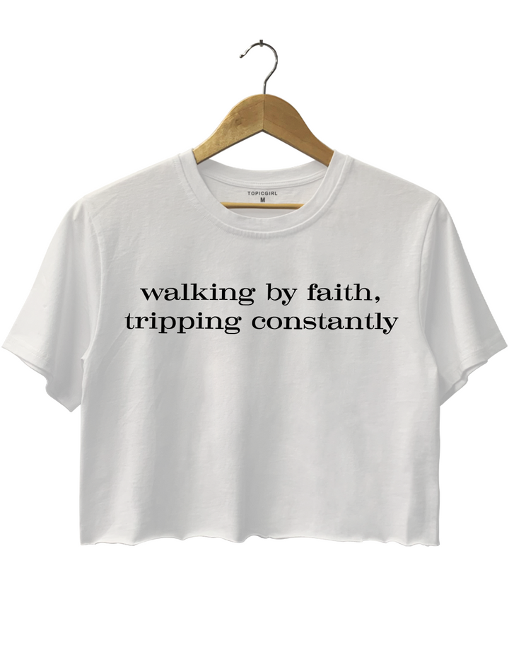 Walking by Faith Tripping Constantly Crop Top