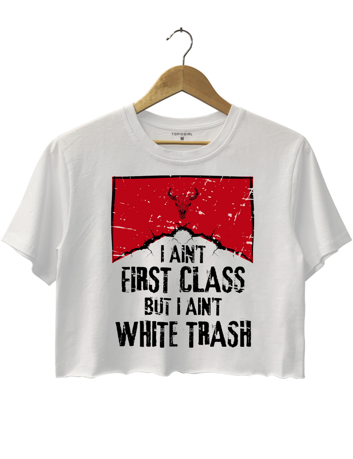 I Aint First Class Music 9O's Country Crop Top