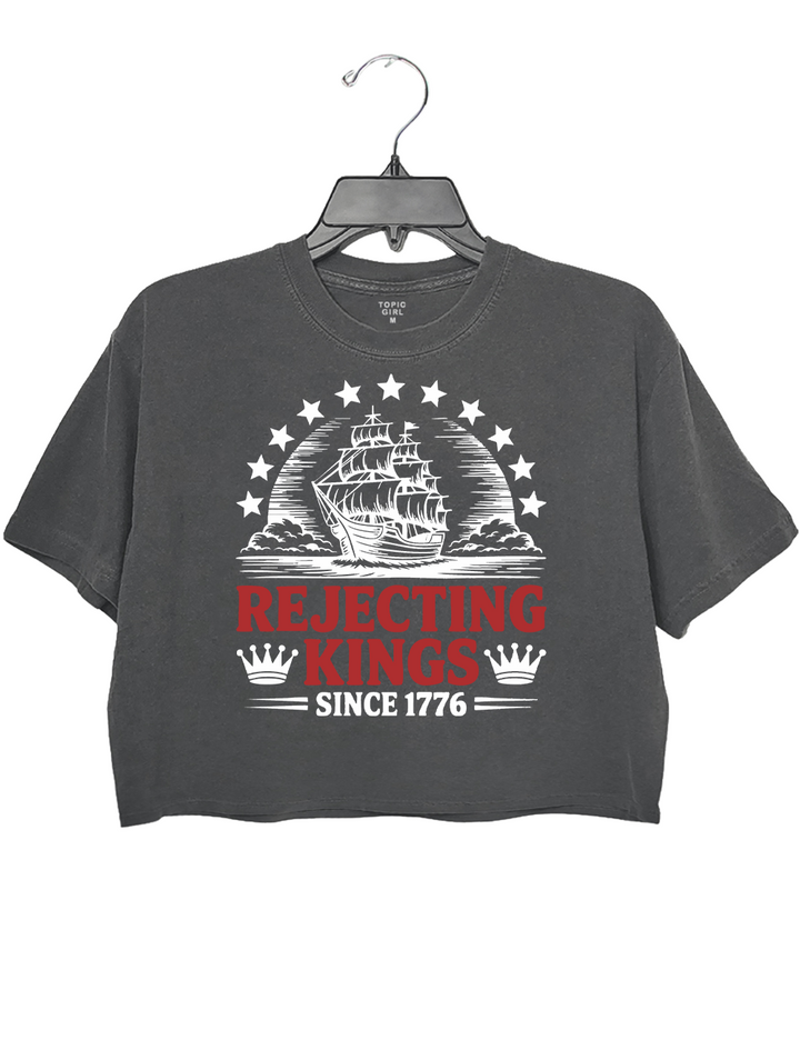 Rejecting kings Since 1776 Crop Top