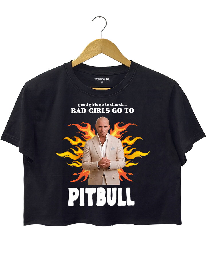 Bad Girls Go To Pitbull Crop Top