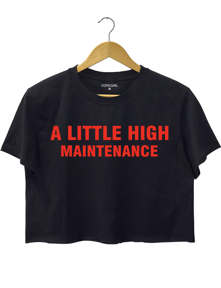 A Little High Maintenance Crop Top