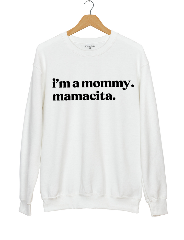 I'm A Mommy Mamacita Sweatshirt