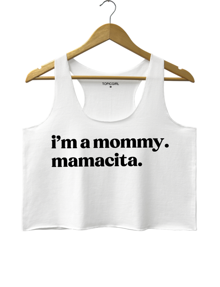I'm A Mommy Mamacita Crop Top