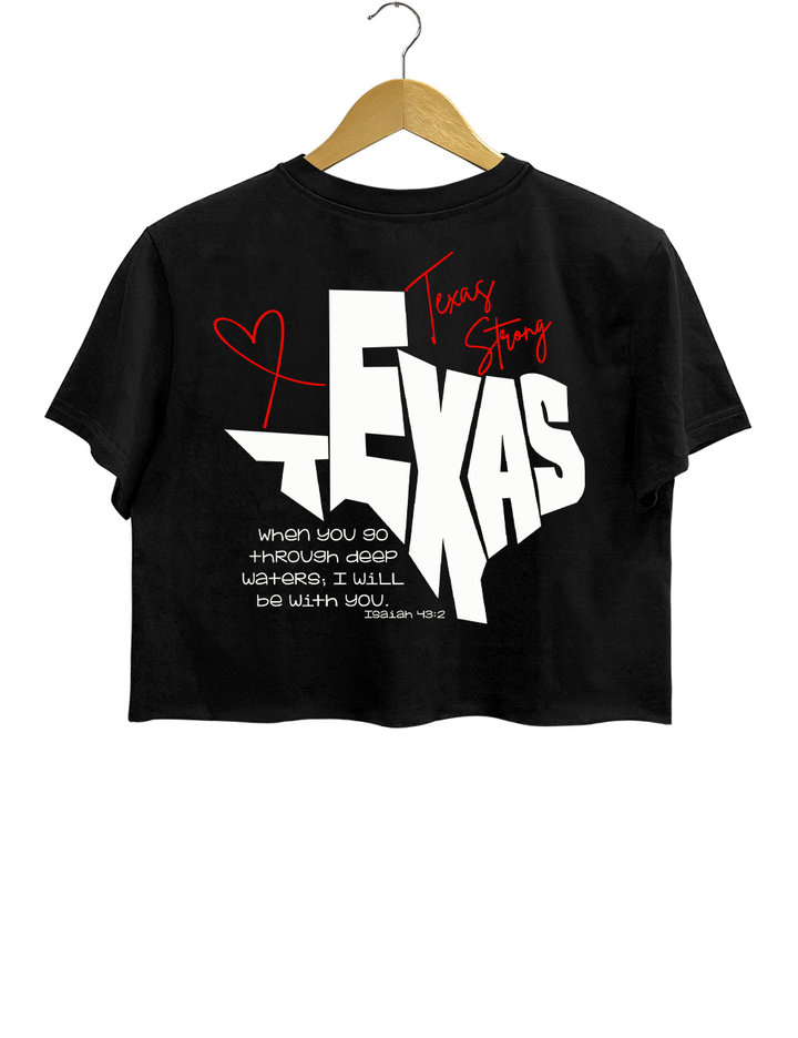 Texas Strong Wvhen You Go Through Deep Waters l'll Be With You Crop Top