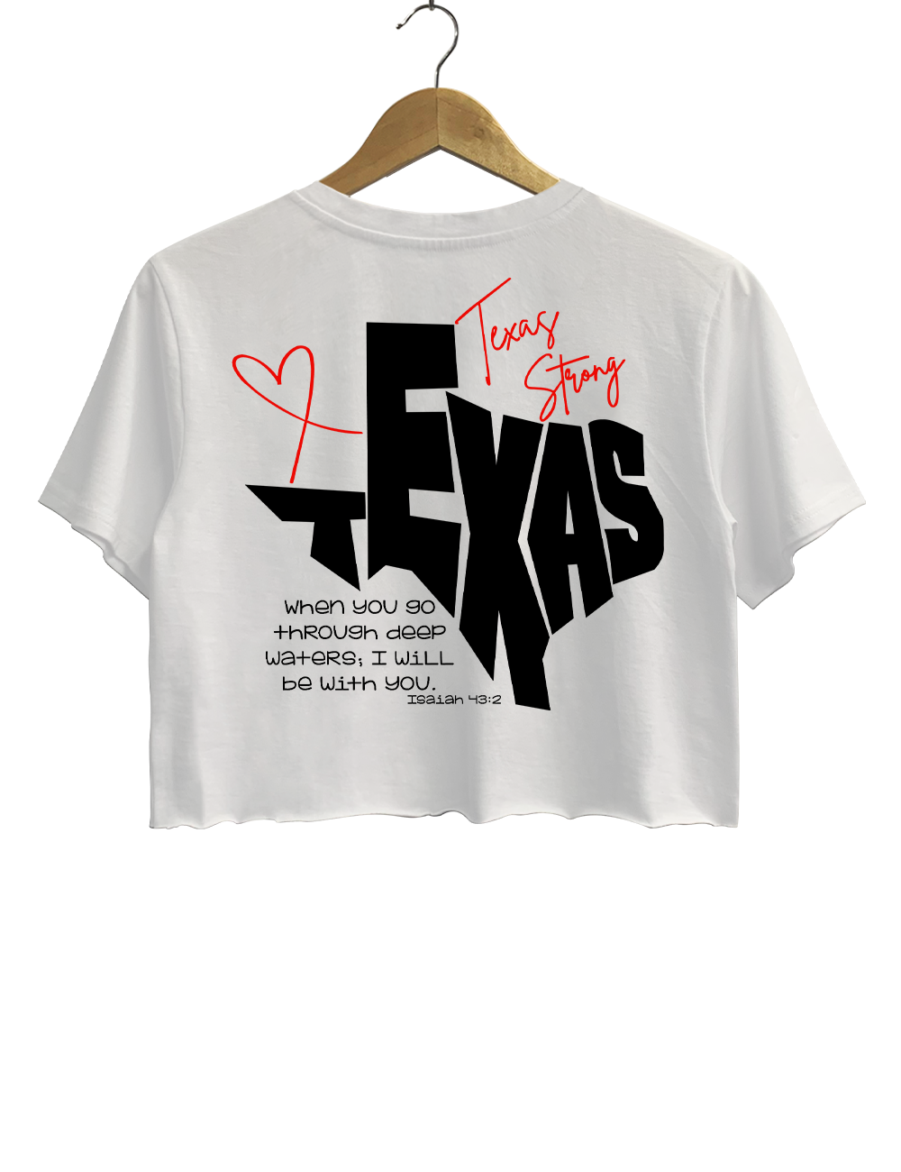 Texas Strong Wvhen You Go Through Deep Waters l'll Be With You Crop Top