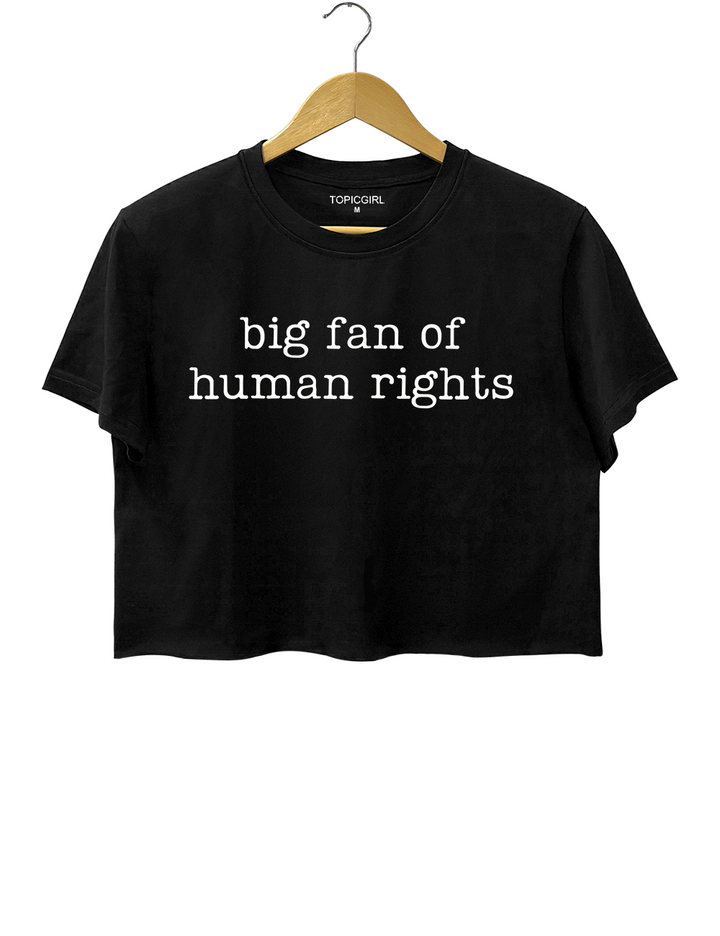 Big Fan Of Human Rights Crop Top