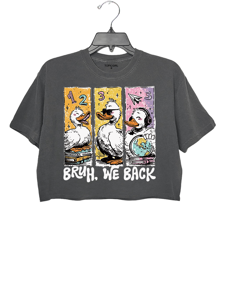 Bruh We Back Crop Top