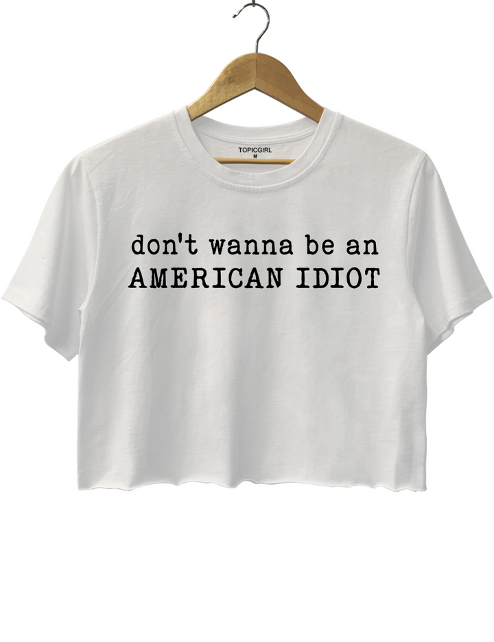 Don't Wanna Be An American ldiot Crop Top