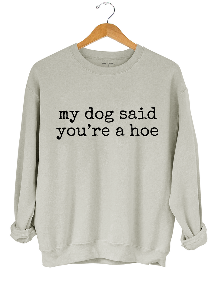 My Dog Said You're a Hoe