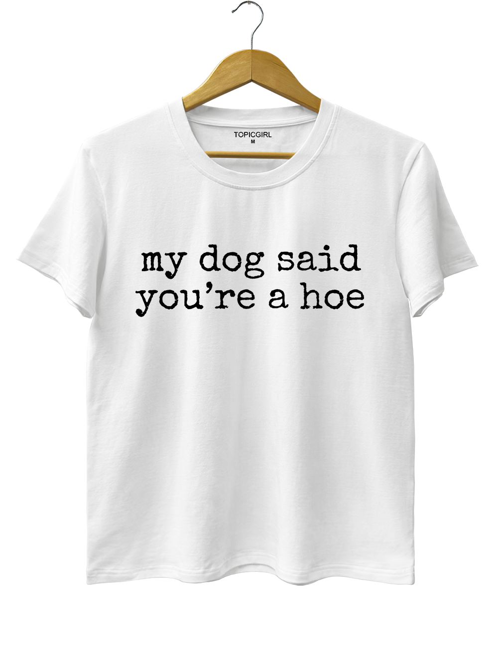 My Dog Said You're a Hoe