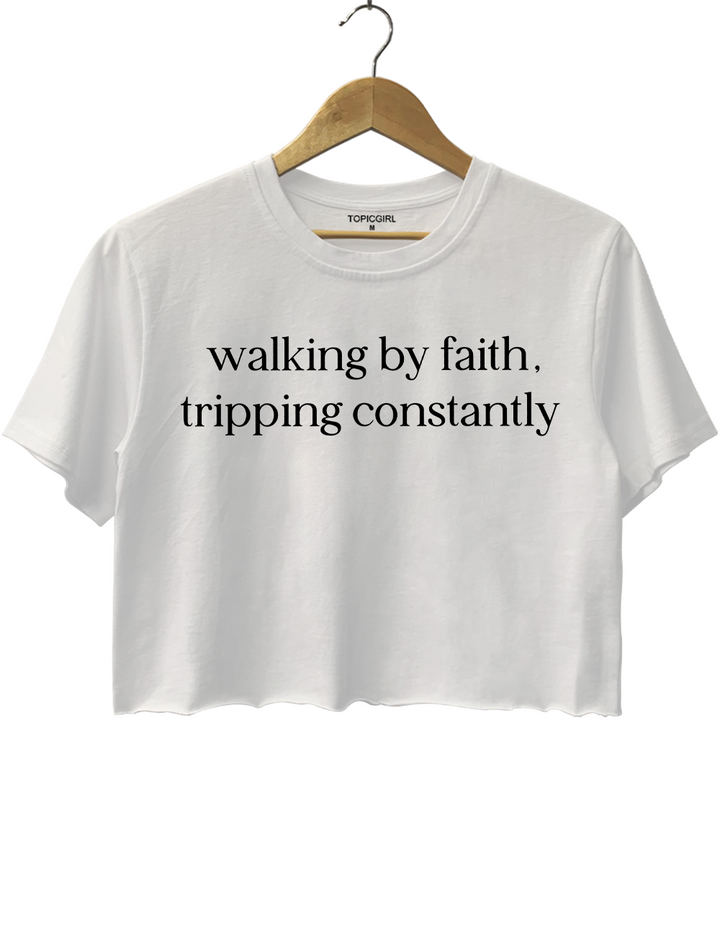 Walking By Faith Tripping Constantly