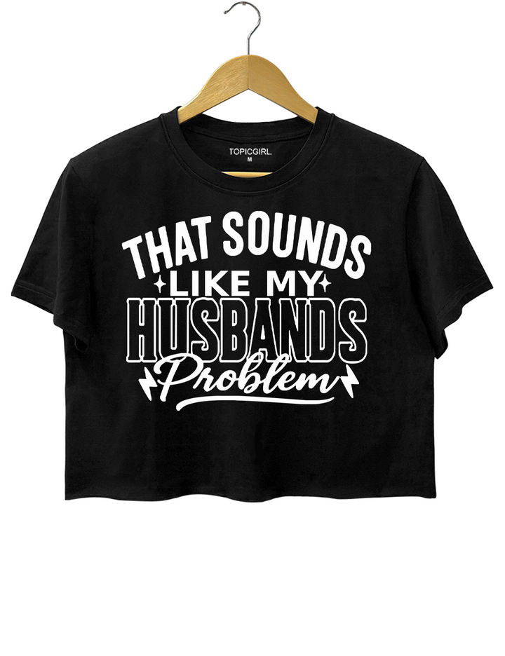 That Sounds Like My Husbands Problem