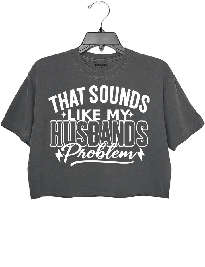 That Sounds Like My Husbands Problem