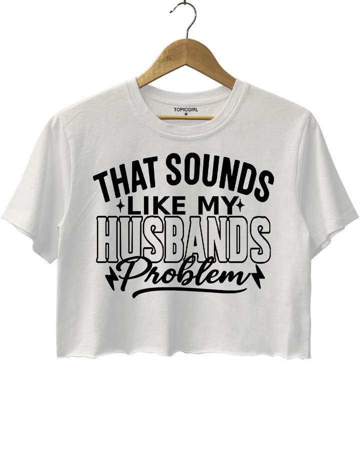 That Sounds Like My Husbands Problem