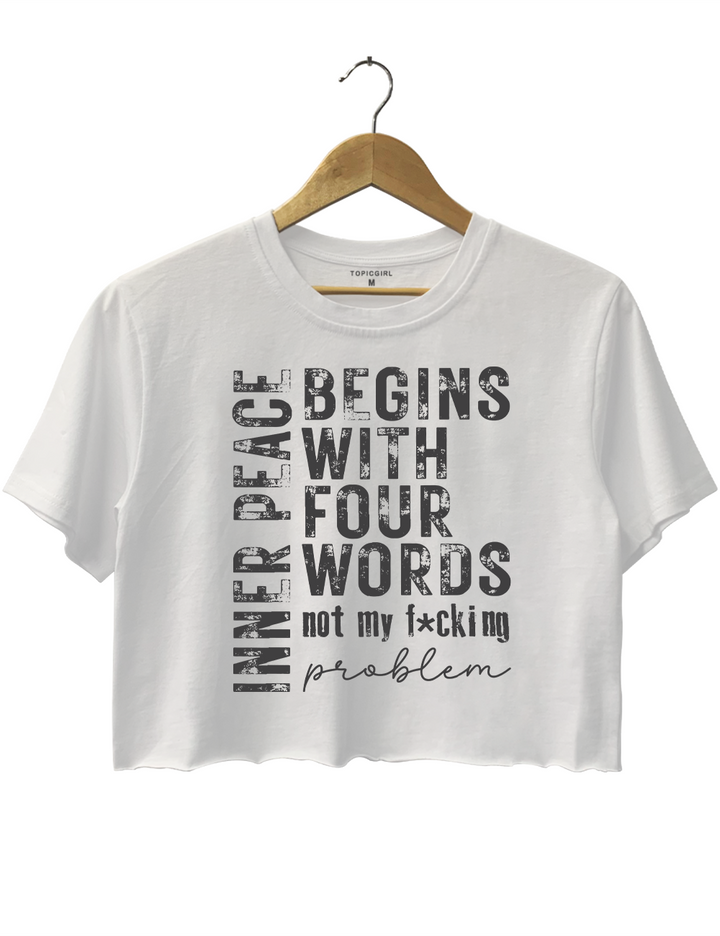 Inner Peace Begins With Four Words Crop Top