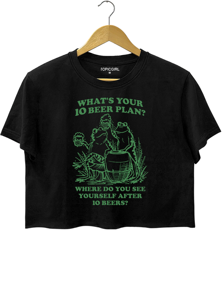 What's Your 10 Beer Plan? Where Do You See Yourself Aiter 10 Beers?