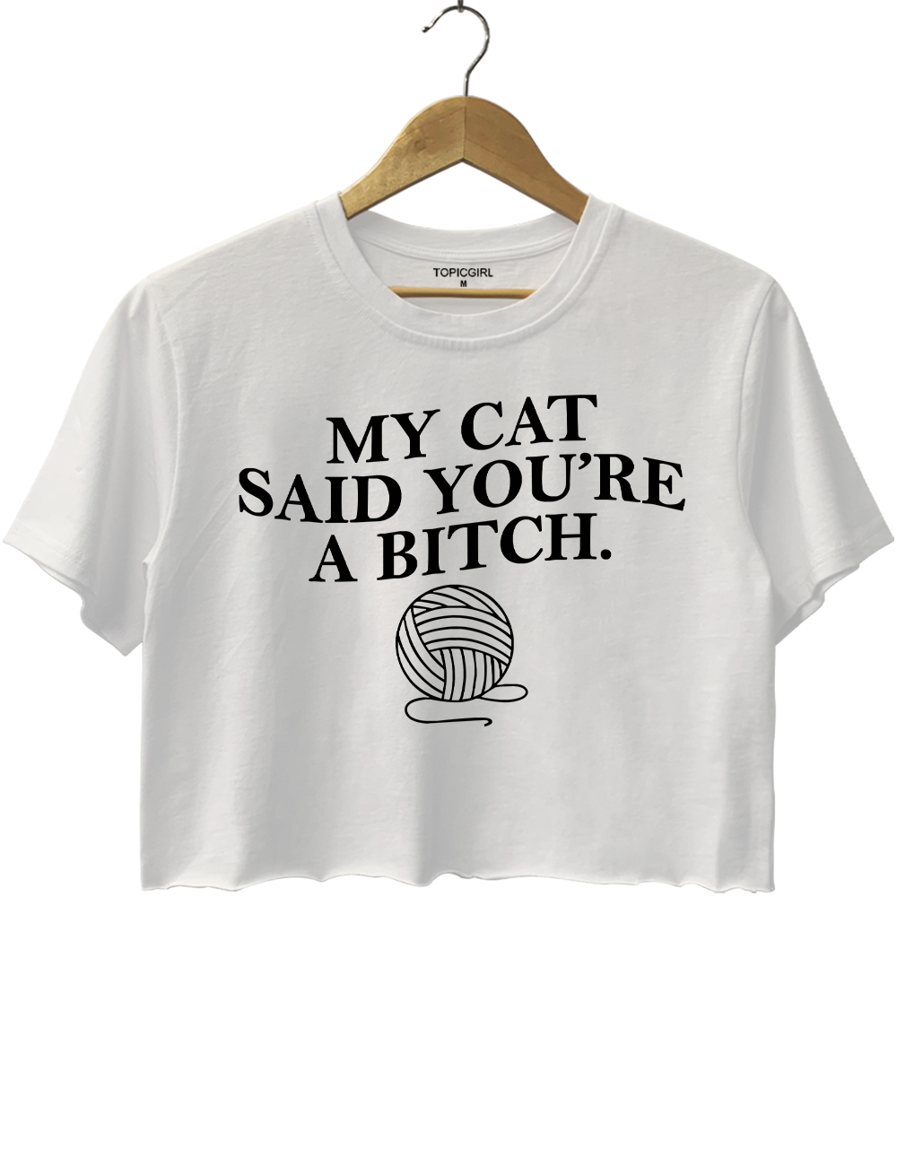 My Cat Said Youre a Bitch Crop Top