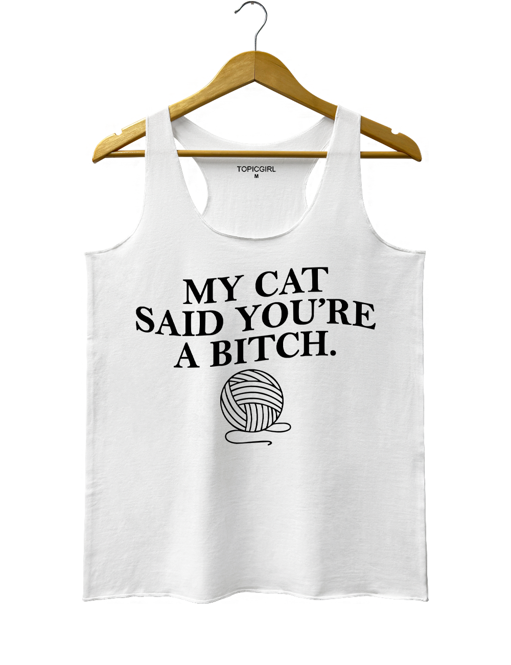 My Cat Said Youre a Bitch Tank Top