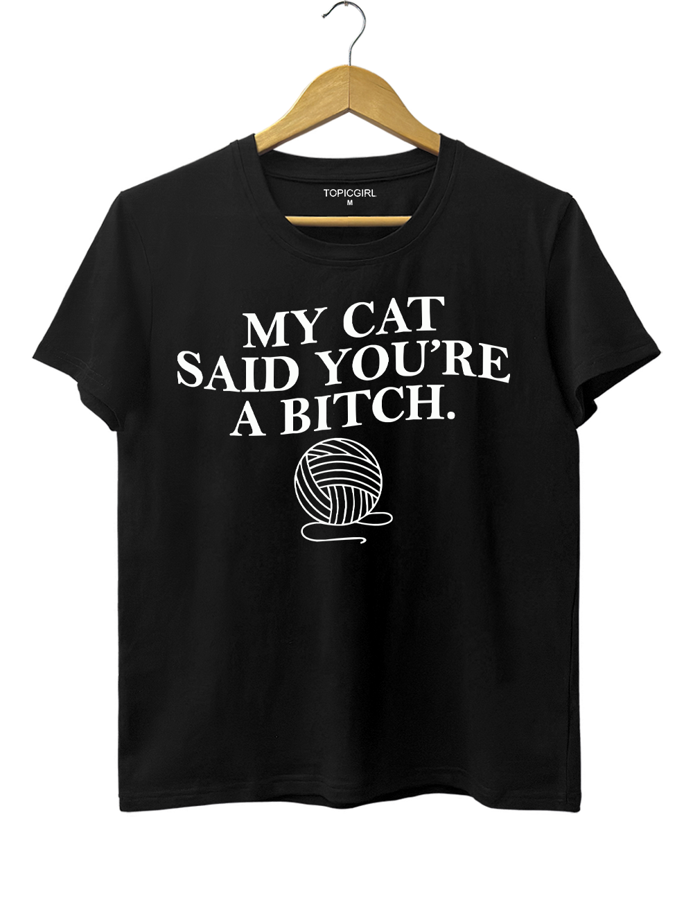 My Cat Said Youre a Bitch Tee