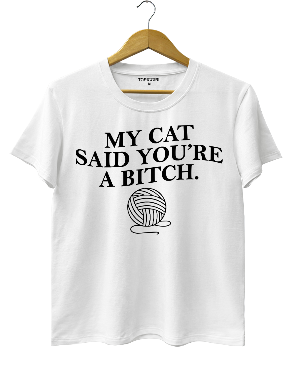 My Cat Said Youre a Bitch Tee