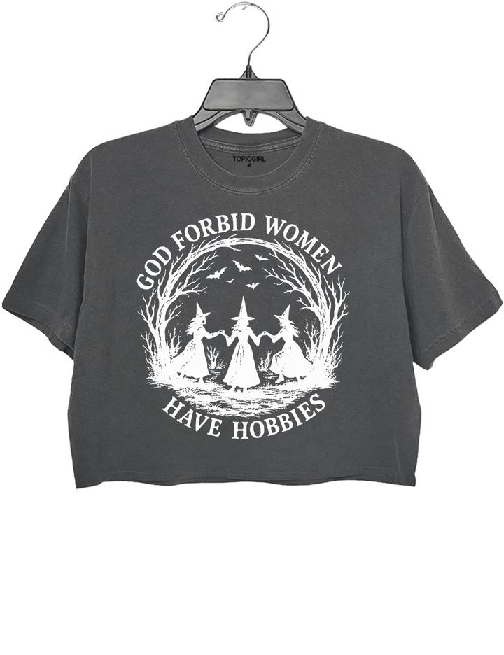 God Forbid Women Have Hobbies Crop Top