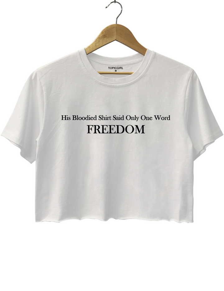 His Bloodied Shirt Said only One Word Freedom